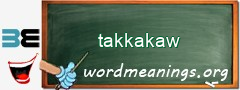 WordMeaning blackboard for takkakaw